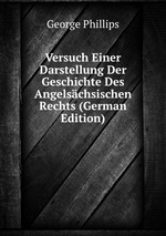 Versuch Einer Darstellung Der Geschichte Des Angelschsischen Rechts (German Edition)