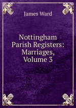 Nottingham Parish Registers: Marriages, Volume 3