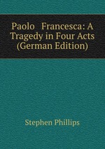 Paolo & Francesca: A Tragedy in Four Acts (German Edition)