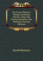 Die Unter Philon`s Werken Stehende Schrift, Ueber Die Unzerstrbarkeit Des Weltalls (German Edition)