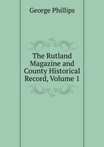 The Rutland Magazine and County Historical Record, Volume 1