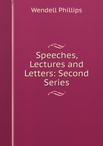 Speeches, Lectures and Letters: Second Series