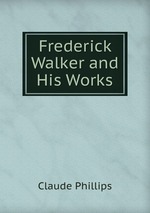 Frederick Walker and His Works