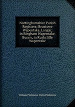 Nottinghamshire Parish Registers: Broxtowe Wapentake, Langar, in Bingham Wapentake, Bunny, in Rushcliffe Wapentake
