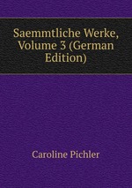 Saemmtliche Werke, Volume 3 (German Edition)