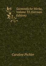 Saemmtliche Werke, Volume 33 (German Edition)