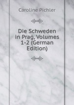 Die Schweden in Prag, Volumes 1-2 (German Edition)