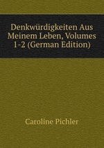 Denkwrdigkeiten Aus Meinem Leben, Volumes 1-2 (German Edition)