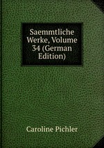 Saemmtliche Werke, Volume 34 (German Edition)