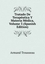 Tratado De Teraputica Y Materia Mdica, Volume 3 (Spanish Edition)