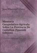 Memoria Geognstico-Agrcola Sobre La Provincia De Castellon (Spanish Edition)