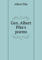 Gen. Albert Pike`s poems