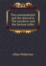 The somnambulist and the detective. The murderer and the fortune teller