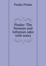Pindar: The Nemean and Isthmian odes with notes