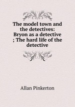 The model town and the detectives: Bryon as a detective ; The hard life of the detective