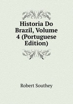 Historia Do Brazil, Volume 4 (Portuguese Edition)