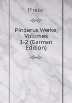 Pindarus Werke, Volumes 1-2 (German Edition)