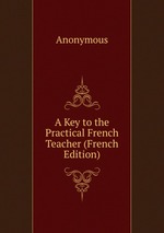 A Key to the Practical French Teacher (French Edition)