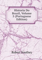 Historia Do Brazil, Volume 5 (Portuguese Edition)