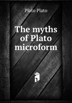 The myths of Plato microform