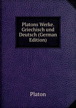 Platons Werke. Griechisch und Deutsch (German Edition)