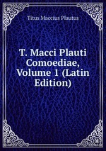T. Macci Plauti Comoediae, Volume 1 (Latin Edition)