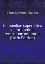 Comoediae superstites viginti, sedula recensione accuratae (Latin Edition)