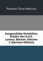 Ausgewhlte Komdien, Erklrt Von A.O.F. Lorenz. Bdchen, Volume 2 (German Edition)