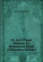 M. Accii Plauti Rudens: Ex Recensione Reizii (Lithuanian Edition)