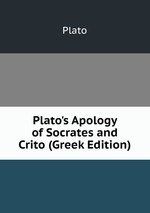 Plato`s Apology of Socrates and Crito (Greek Edition)