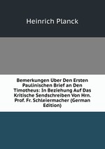 Bemerkungen ber Den Ersten Paulinischen Brief an Den Timotheus: In Beziehung Auf Das Kritische Sendschreiben Von Hrn. Prof. Fr. Schleiermacher (German Edition)