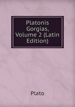 Platonis Gorgias, Volume 2 (Latin Edition)