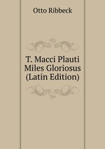 T. Macci Plauti Miles Gloriosus (Latin Edition)