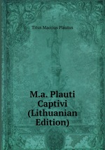 M.a. Plauti Captivi (Lithuanian Edition)