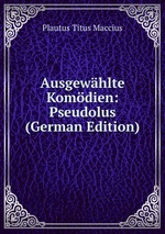 Ausgewhlte Komdien: Pseudolus (German Edition)