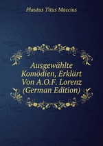 Ausgewhlte Komdien, Erklrt Von A.O.F. Lorenz (German Edition)