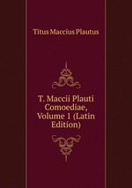 T. Maccii Plauti Comoediae, Volume 1 (Latin Edition)