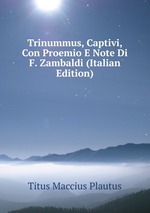Trinummus, Captivi, Con Proemio E Note Di F. Zambaldi (Italian Edition)