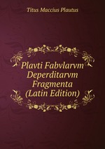 Plavti Fabvlarvm Deperditarvm Fragmenta (Latin Edition)