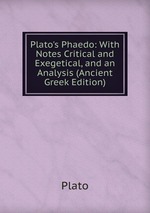 Plato`s Phaedo: With Notes Critical and Exegetical, and an Analysis (Ancient Greek Edition)