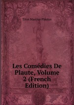 Les Comdies De Plaute, Volume 2 (French Edition)