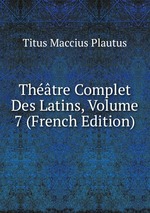 Thtre Complet Des Latins, Volume 7 (French Edition)