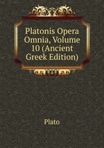 Platonis Opera Omnia, Volume 10 (Ancient Greek Edition)