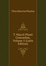 T. Maccii Plauti Comoediae, Volume 5 (Latin Edition)