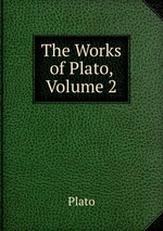 The Works of Plato, Volume 2