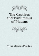 The Captives and Trinummus of Plautus