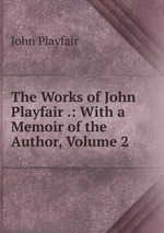 The Works of John Playfair .: With a Memoir of the Author, Volume 2