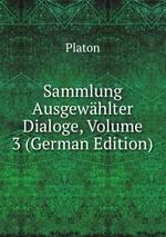 Sammlung Ausgewhlter Dialoge, Volume 3 (German Edition)
