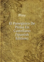 El Panegrico De Plinio En Castellano (Spanish Edition)