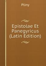 Epistolae Et Panegyricus (Latin Edition)